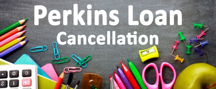 The words "Perkins Loan Cancellation" on a desk surrounded by pens, scissors, paper clips and other material for a classroom setting